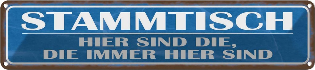 Blechschild 10x46 cm Stammtisch hier sind die immer Dekoration Spruch Zitat