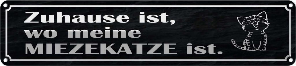 Blechschild 10x46 cm Zuhause wo meine Miezekatze ist Spruch Zitat