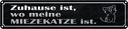 Blechschild 10x46 cm Zuhause wo meine Miezekatze ist Spruch Zitat