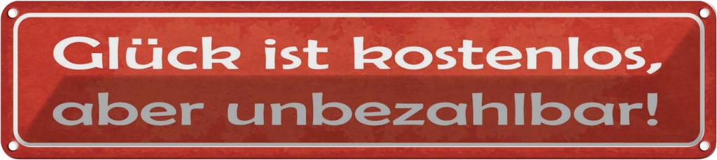 Blechschild 10x46 cm Glück ist kostenlos unbezahlbar Spruch Zitat