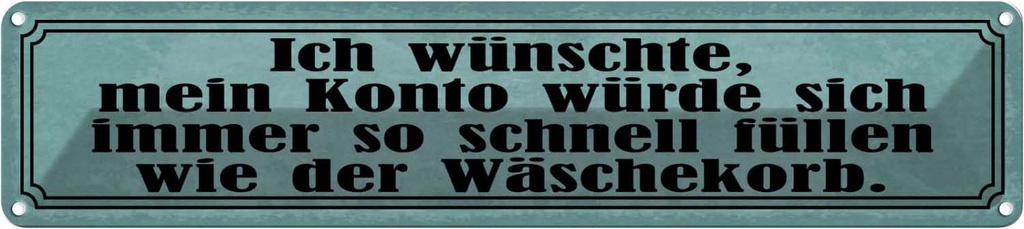 Blechschild 10x46 cm Konto schnell füllen Wäschekorb Spruch Zitat