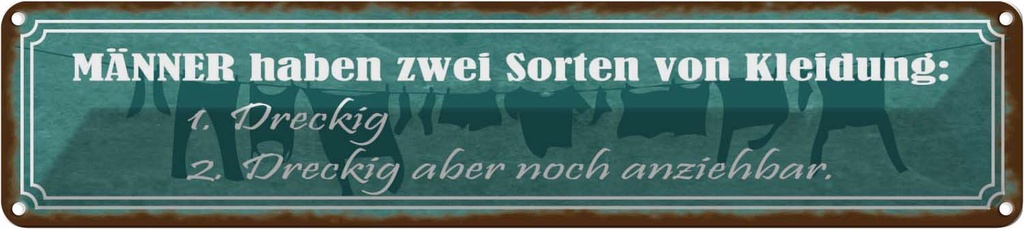Blechschild 10x46 cm Männer Kleidung dreckig aber Frauen Spruch Zitat