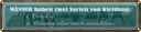 Blechschild 10x46 cm Männer Kleidung dreckig aber Frauen Spruch Zitat