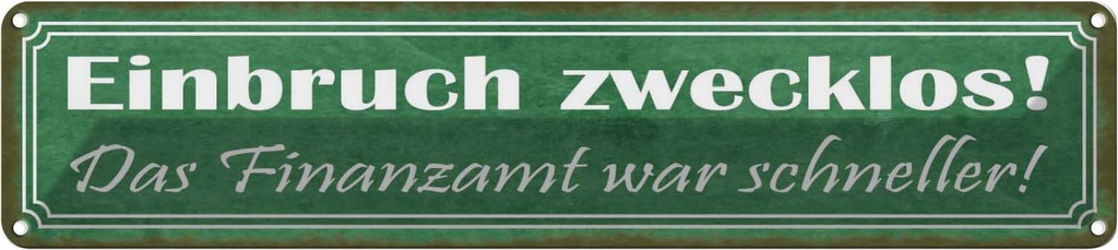 Blechschild 10x46 cm Einbruch zwecklos Finanzamt war Spruch Zitat