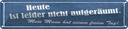 Blechschild 10x46 cm heute nicht aufgeräumt mein Mann Spruch Zitat