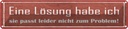 Blechschild 10x46 cm Lösung passt nicht zum Problem Dekoration Spruch Zitat