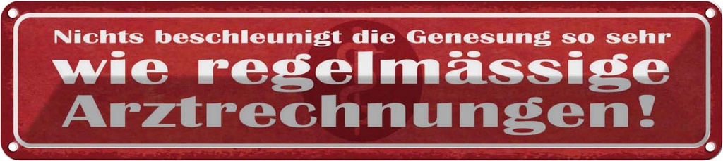 Blechschild 10x46 cm Genesung regelmässig Artz Dekoration Spruch Zitat