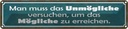 Blechschild 10x46 cm Unmögliche versuchen um Mögliche Spruch Zitat