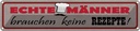 Blechschild 10x46 cm Männer brauchen keine Rezepte Frauen Spruch Zitat