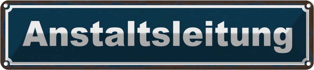Blechschild 10x46 cm Anstaltsleitung Warnschild Hinweisschild Sicherheit Vorsicht