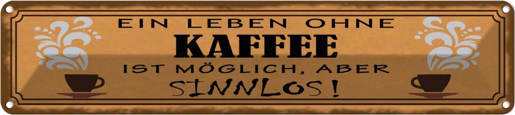 Blechschild 10x46 cm Leben ohne Kaffee sinnlos Essen Trinken