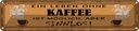 Blechschild 10x46 cm Leben ohne Kaffee sinnlos Essen Trinken