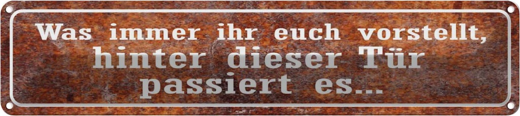 Blechschild 10x46 cm hinter dieser Tür passiert es Dekoration Spruch Zitat