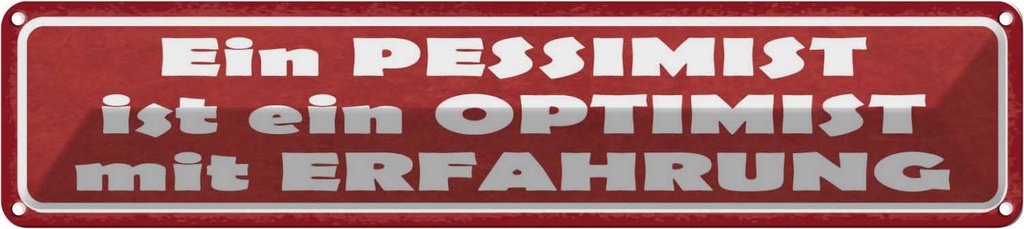 Blechschild 10x46 cm Pessimist Optimist Erfahlrung Dekoration Spruch Zitat