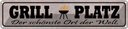 Blechschild 10x46 cm Grill Platz schönster Ort Welt Essen Trinken