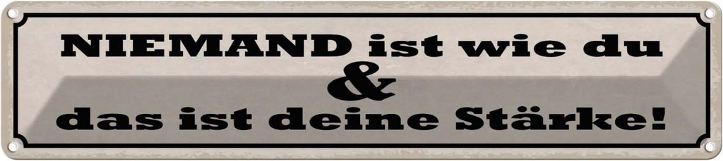Blechschild 10x46 cm niemand ist wi du deine Stärke Dekoration Spruch Zitat