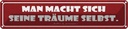 Blechschild 10x46 cm man macht seine Träume selbst Dekoration Spruch Zitat