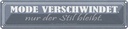 Blechschild 10x46 cm Mode verschwindet Stil bleibt Dekoration Spruch Zitat