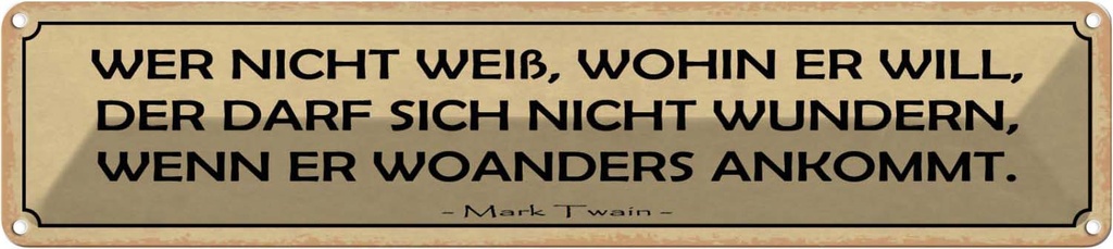 Blechschild 10x46 cm wer nicht weiß wohin er will Dekoration Spruch Zitat