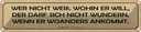 Blechschild 10x46 cm wer nicht weiß wohin er will Dekoration Spruch Zitat