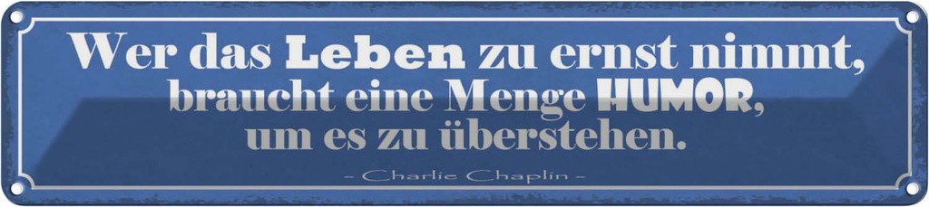 Blechschild 10x46 cm wer Leben zu ernst nimmer Humor Spruch Zitat