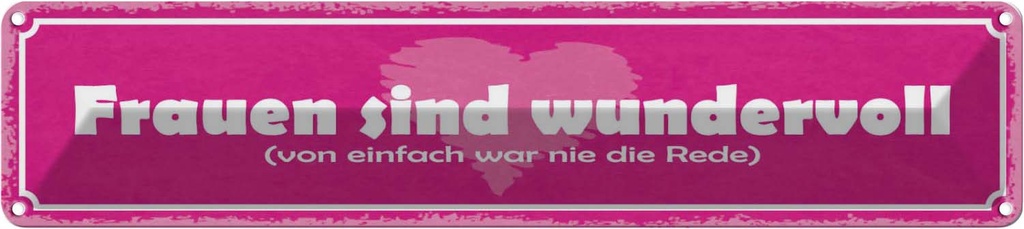 Blechschild 10x46 cm Frauen sind wundervoll Herz Männer Spruch Zitat