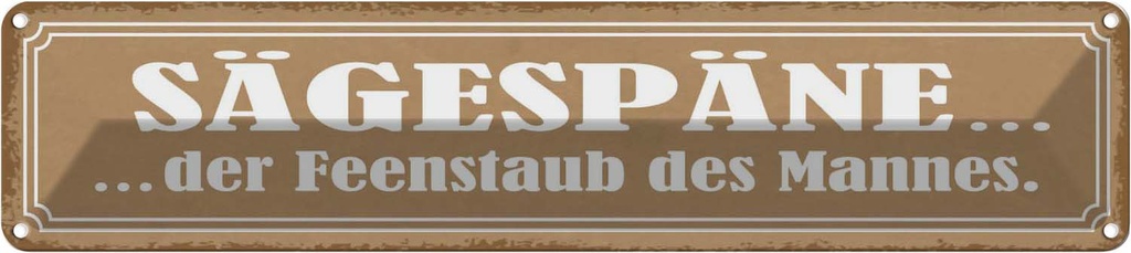 Blechschild 10x46 cm Sägespäne Feenstaub des Mannes Dekoration Spruch Zitat