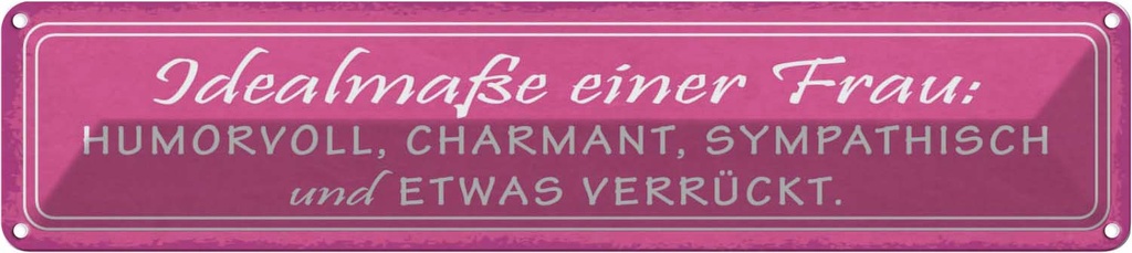 Blechschild 10x46 cm Idealmaße einer Frau humorvoll Männer Frauen Spruch Zitat