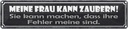 Blechschild 10x46 cm meine Frau kann zaubern sie Männer Frauen Spruch Zitat