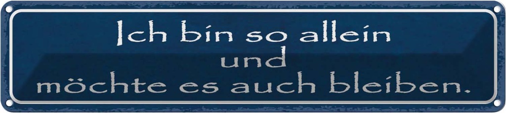 Blechschild 10x46 cm ich möchte so allein bleiben Dekoration Spruch Zitat