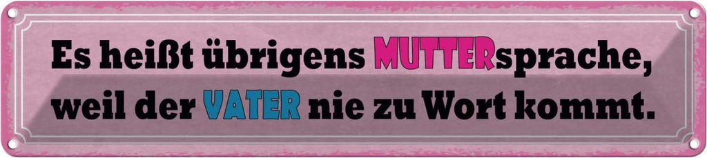 Blechschild 10x46 cm Muttersprache weil Vater nie Dekoration Spruch Zitat
