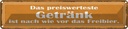 Blechschild 10x46 cm Bier das preiswerteste Getränk Spruch Zitat