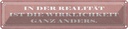 Blechschild 10x46 cm Realität Wirklichkeit anders Dekoration Spruch Zitat