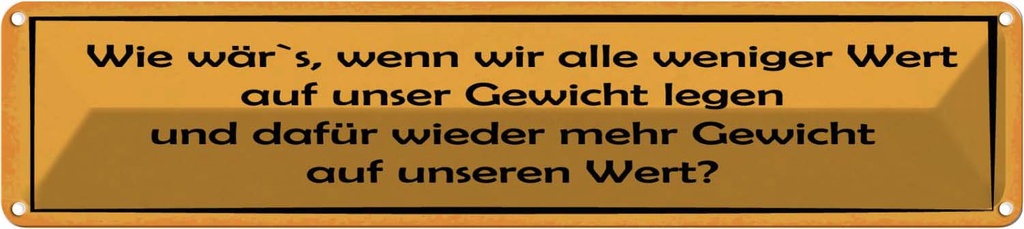 Blechschild 10x46 cm weniger Wert auf Gewicht dafür Dekoration Spruch Zitat