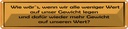 Blechschild 10x46 cm weniger Wert auf Gewicht dafür Dekoration Spruch Zitat