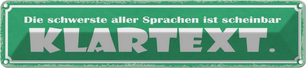 Blechschild 10x46 cm die schwerste Sprache Klartext Dekoration Spruch Zitat