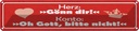 Blechschild 10x46 cm Herz Gönn dir Konto Oh Gott Dekoration Spruch Zitat