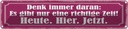 Blechschild 10x46 cm richtige Zeit Heute Hier Jetzt Dekoration Spruch Zitat