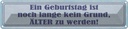 Blechschild 10x46 cm Geburtstag ist kein Grund älter Spruch Zitat