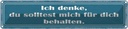 Blechschild 10x46 cm ich denke du solltest mich für Dekoration Spruch Zitat