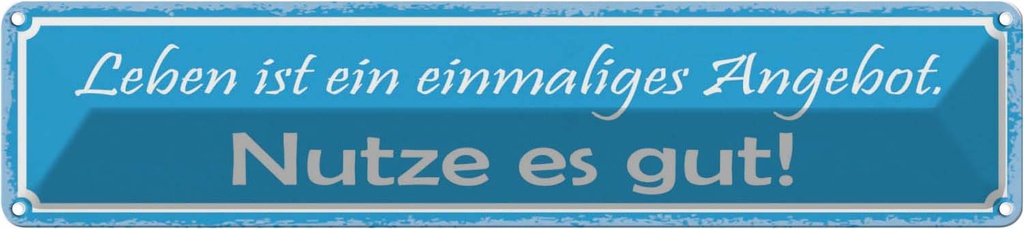 Blechschild 10x46 cm Leben ist ein einmaliges Angebot Spruch Zitat