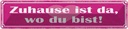 Blechschild 10x46 cm Zuhause ist da wo du bist Dekoration Spruch Zitat