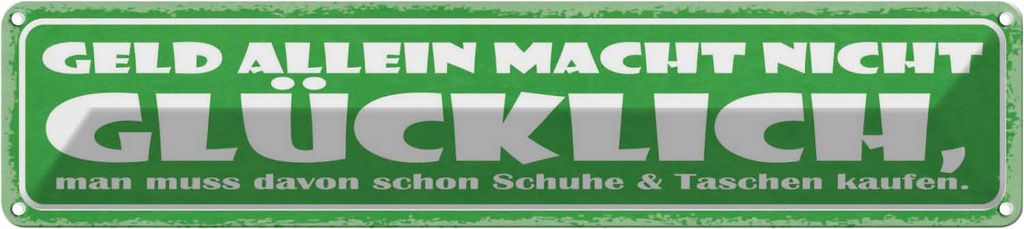 Blechschild 10x46 cm Geld allein nicht glücklich Dekoration Spruch Zitat