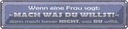 Blechschild 10x46 cm Frau sagt mach was du willst Männer Frauen Spruch Zitat