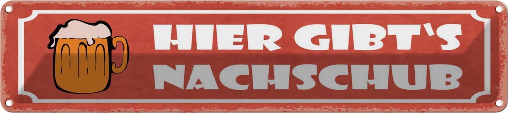 Blechschild 10x46 cm Bier hier gibt`s Nachschub Essen Trinken