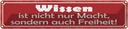 Blechschild 10x46 cm wissen ist nicht nur Macht Dekoration Spruch Zitat