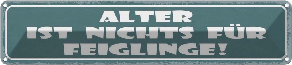 Blechschild 10x46 cm Alter ist nichts für Feiglinge Spruch Zitat