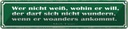 Blechschild 10x46 cm wer nicht weiß wohin er will der Spruch Zitat