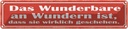 Blechschild 10x46 cm das Wunderbare an Wundern ist Dekoration Spruch Zitat