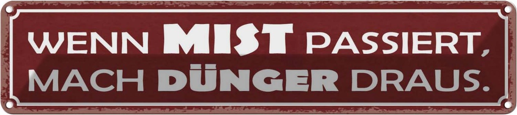 Blechschild 10x46 cm wenn Mist passiert mach Dünger Dekoration Spruch Zitat